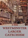 The Westminster Larger Catechism (eBook)